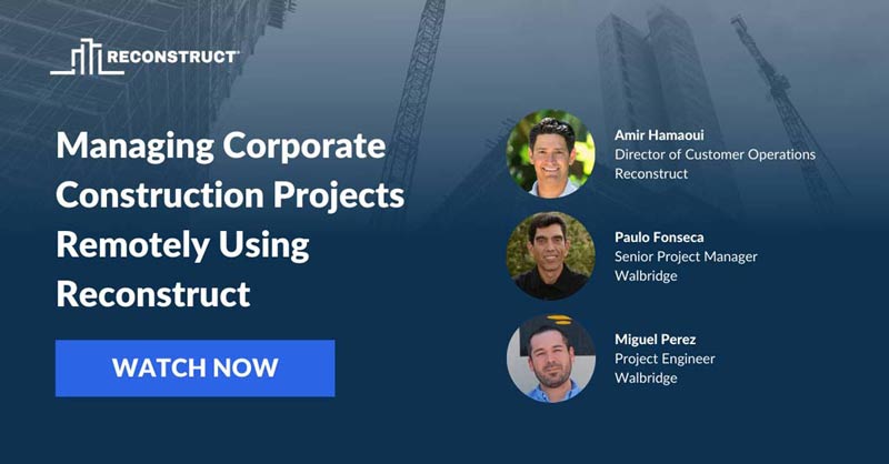 Managing Corporate Construction Projects Remotely Using Reconstruct