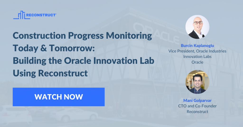 Construction Progress Monitoring Today & Tomorrow: Building the Oracle Innovation Lab Using Reconstruct